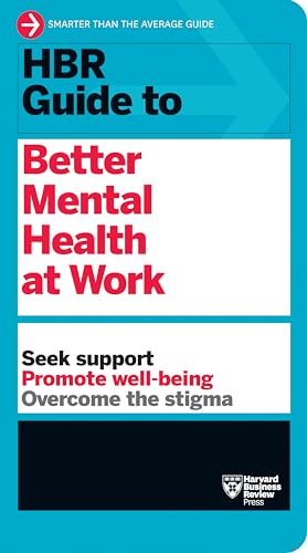 HBR Guide to Better Mental Health at Work (HBR Guide Series) von Harvard Business Review Press